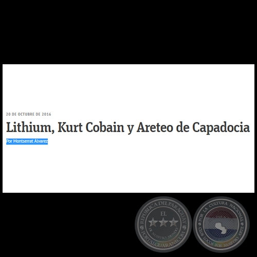 LITHIUM, KURT COBAIN Y ARETEO DE CAPADOCIA - Por MONTSERRAT ÁLVAREZ - Jueves, 20 de Octubre de 2016